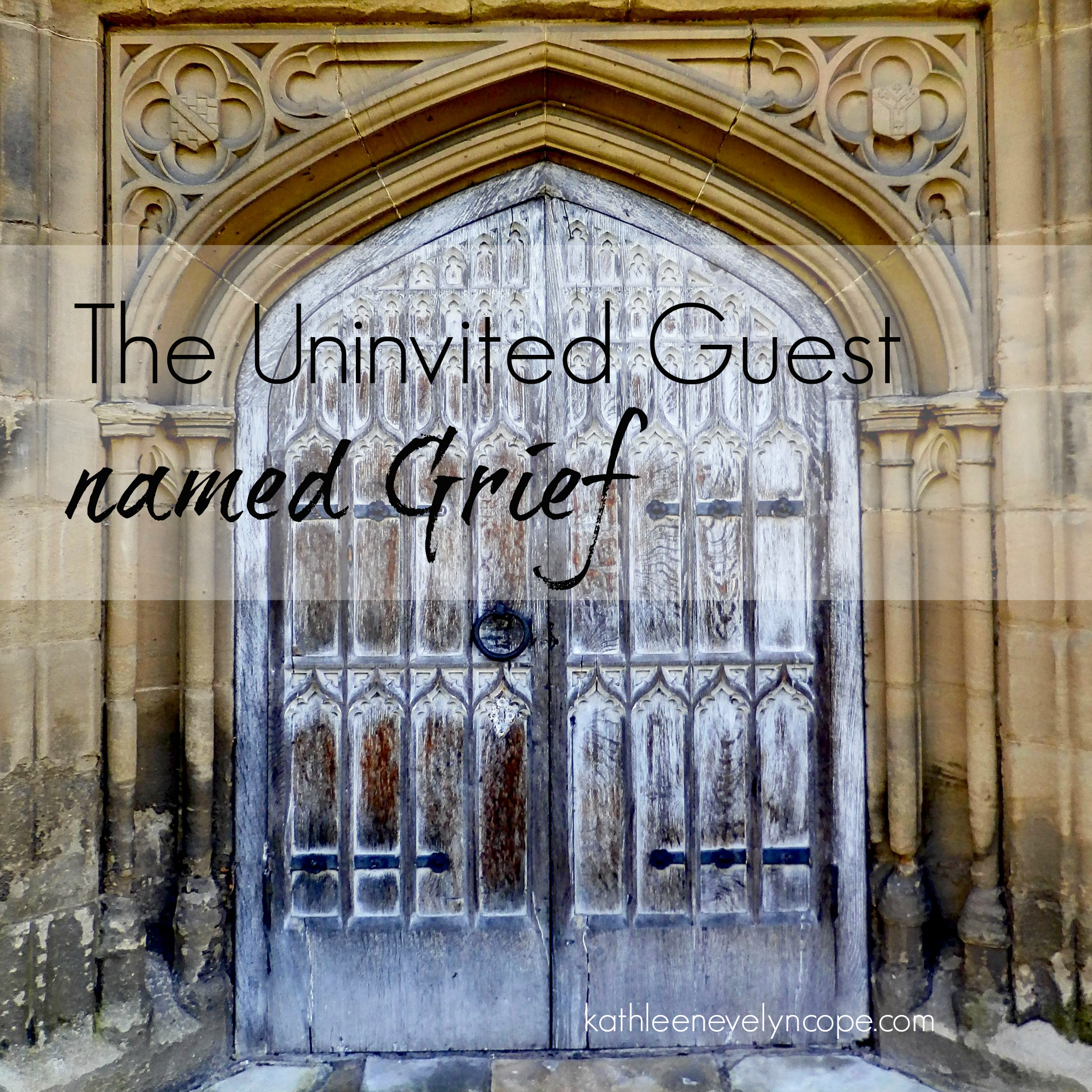 The Univited Guest Named Grief
