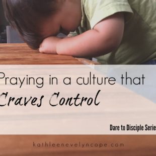 Praying in a culture that craves control